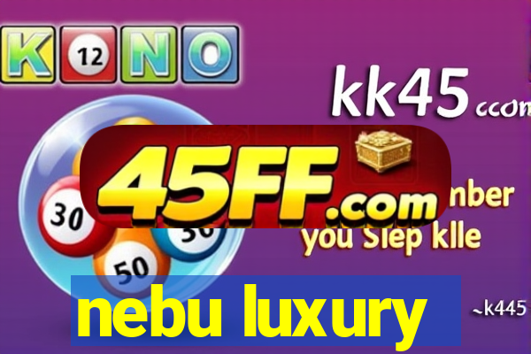 nebu luxury